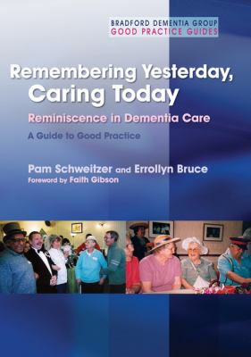 Remembering Yesterday, Caring Today Reminiscence in Dementia Care - A Guide to Good Practice  2008 9781843106494 Front Cover