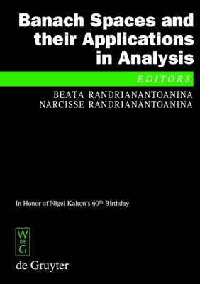 Banach Spaces and Their Applications in Analysis In Honor of Nigel Kalton's 60th Birthday  2007 9783110194494 Front Cover