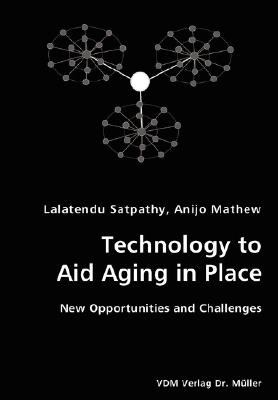 Technology to Aid Aging in Place- New Opportunities and Challenges N/A 9783836427494 Front Cover