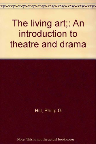 Living Art : An Introduction to Theatre and Drama  1971 9780030830495 Front Cover
