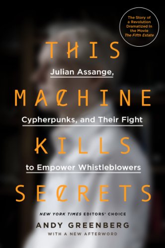 This Machine Kills Secrets Julian Assange, the Cypherpunks, and Their Fight to Empower Whistleblowers N/A 9780142180495 Front Cover