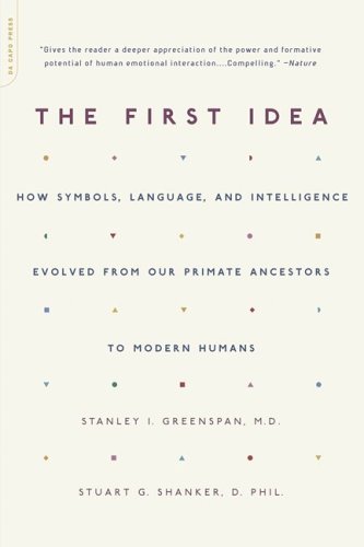 First Idea How Symbols, Language, and Intelligence Evolved from Our Primate Ancestors to Modern Humans  2006 9780306814495 Front Cover