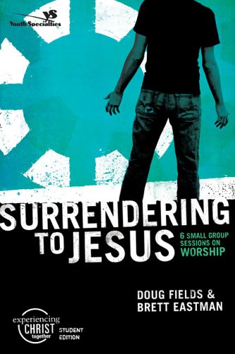 Surrendering to Jesus 6 Small Group Sessions on Worship  2006 (Student Manual, Study Guide, etc.) 9780310266495 Front Cover