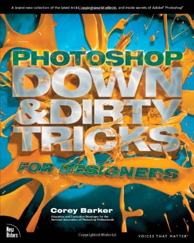 Photoshop down and Dirty Tricks for Designers   2012 9780321820495 Front Cover
