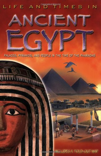 Ancient Egypt Palaces, Pyramids, and People in the Time of the Pharaohs  2007 9780753461495 Front Cover