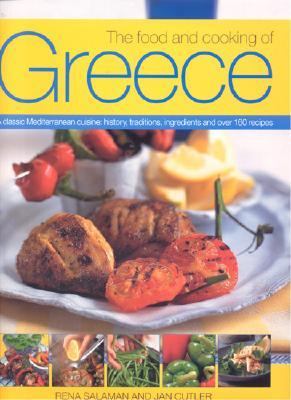 Food and Cooking of Greece A Classic Mediterranean Cuisine: History, Traditions, Ingredients and over 160 Recipes  2005 9780754815495 Front Cover