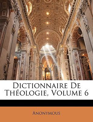 Dictionnaire de Thï¿½ologie  N/A 9781149883495 Front Cover