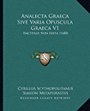 Analecta Graeca Sive Varia Opuscula Graeca V1 Hactenus Non Edita (1688) N/A 9781169360495 Front Cover
