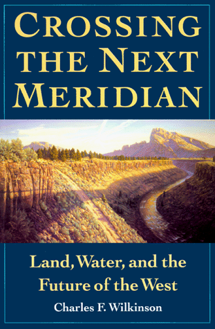 Crossing the Next Meridian Land, Water, and the Future of the West 2nd 1992 9781559631495 Front Cover