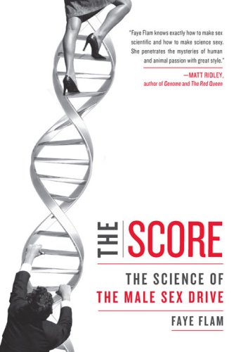Score The Science of the Male Sex Drive  2009 9781583333495 Front Cover