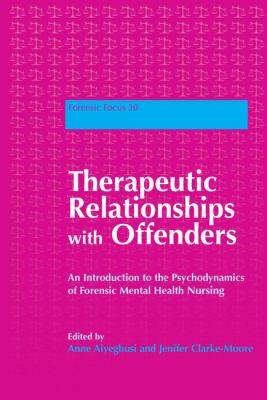 Therapeutic Relationships with Offenders An Introduction to the Psychodynamics of Forensic Mental Health Nursing  2008 9781843109495 Front Cover