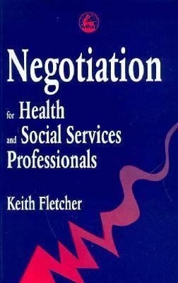Negotiation for Health and Social Service Professionals   1997 9781853025495 Front Cover