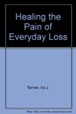 Healing the Pain of Everyday Loss Reprint  9780030578496 Front Cover
