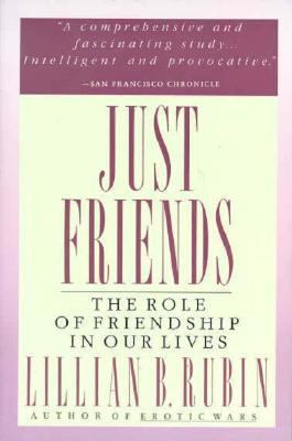 Just Friends The Role of Friendship in Our Lives Reprint  9780060913496 Front Cover