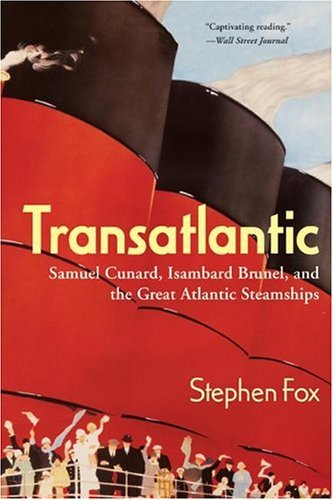 Transatlantic Samuel Cunard, Isambard Brunel, and the Great Atlantic Steamships N/A 9780060955496 Front Cover