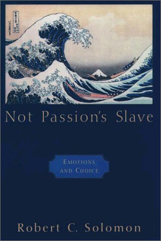 Not Passion's Slave Emotions and Choice  2002 9780195145496 Front Cover