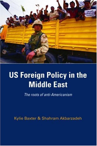 US Foreign Policy in the Middle East The Roots of Anti-Americanism  2008 9780415410496 Front Cover