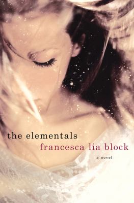 Elementals - Francesca Lia Block   2012 9781250005496 Front Cover
