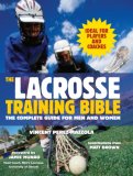 Lacrosse Training Bible The Complete Guide for Men and Women  2007 9781578262496 Front Cover