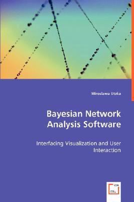Bayesian Network Analysis Software:   2008 9783639017496 Front Cover
