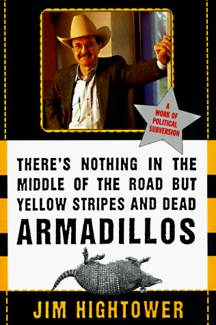 There's Nothing in the Middle of the Road but Yellow Stripes and Dead Armadillos A Work of Political Subversion N/A 9780060929497 Front Cover