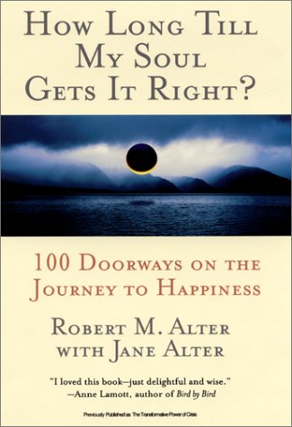 How Long till My Soul Gets It Right? 100 Doorways on the Journey to Happiness  2001 9780060987497 Front Cover