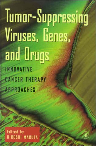 Tumor Suppressing Viruses, Genes, and Drugs Innovative Cancer Therapy Approaches  2002 9780124762497 Front Cover