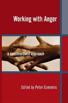 Working with Anger A Constructivist Approach  2005 9780470090497 Front Cover
