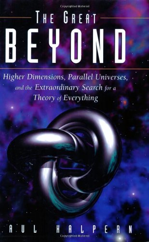 Great Beyond Higher Dimensions, Parallel Universes and the Extraordinary Search for a Theory of Everything  2004 9780471741497 Front Cover