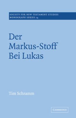 Markus-Stoff Bei Lukas Eine Literarkritische und Redaktionsgeschichtliche Untersuchung  2005 9780521020497 Front Cover