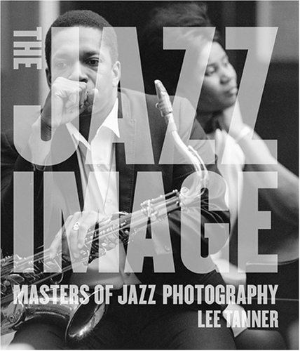 Jazz Image Masters of Jazz Photography  2006 9780810957497 Front Cover
