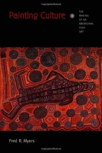 Painting Culture The Making of an Aboriginal High Art  2002 9780822329497 Front Cover