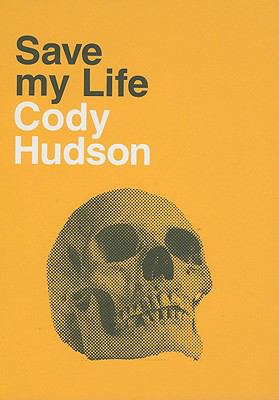 Save My Life: Cody Hudson  2008 9780977885497 Front Cover