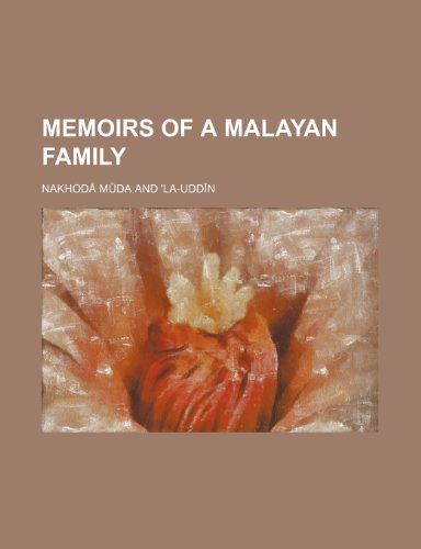 Memoirs of a Malayan Family   2010 9781154502497 Front Cover