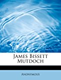 James Bissett Mutdoch  N/A 9781241635497 Front Cover