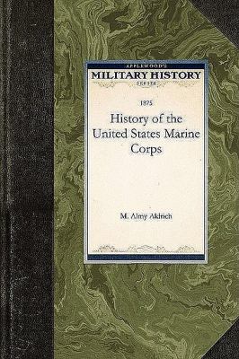 History of the United States Marine Corp  N/A 9781429020497 Front Cover