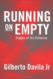 RUNNING on EMPTY : Origins of the Universe  N/A 9781466465497 Front Cover