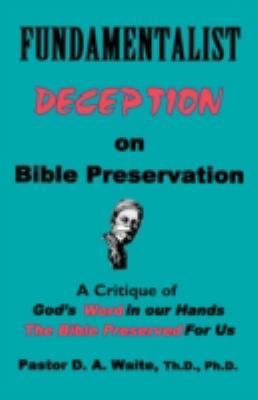 Fundamentalist Deception on Bible Preservation  2008 9781568480497 Front Cover