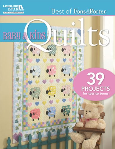 Baby and Kids Quilts 34 Projucts for Tuts to Teens  2011 9781609002497 Front Cover