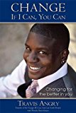 Change: If I Can, You Can Changing for the Better in You N/A 9781614486497 Front Cover
