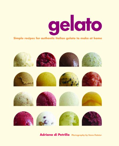 Gelato Simple Recipes for Authentic Italian Gelato to Make at Home  2012 9781849752497 Front Cover