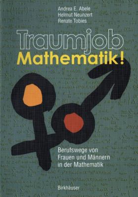 Traumjob Mathematik! Berufswege von Frauen und Mï¿½nnern in der Mathematik  2004 9783764367497 Front Cover