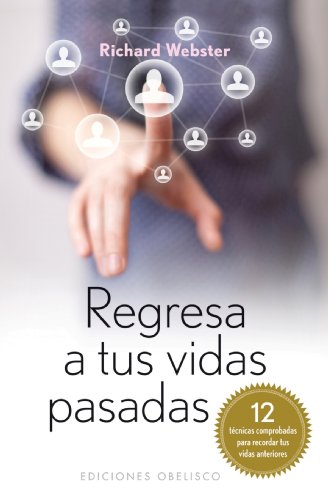 Regresa a tus vidas pasadas / Practical Guide to Past-Life Memories:   2012 9788497778497 Front Cover