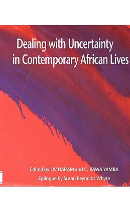 Dealing with Uncertainty in Contemporary African Lives  2009 9789171066497 Front Cover