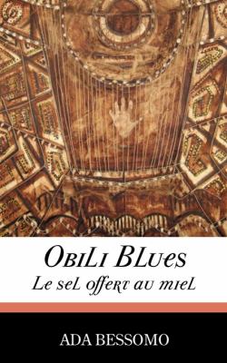 Obili Blues. le sel offert au Miel Le sel offert au Miel  2010 9789956616497 Front Cover