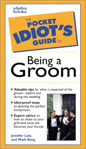Pocket Idiot's Guide to Being a Groom   1999 9780028636498 Front Cover