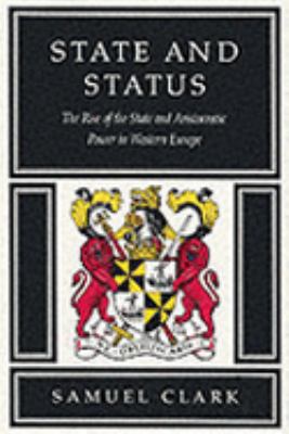State and Status The Rise of the State and Aristocratic Power in Western Europe N/A 9780773512498 Front Cover