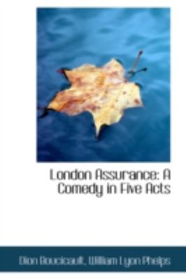 London Assurance A Comedy in Five Acts N/A 9781113100498 Front Cover