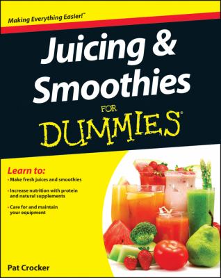 Juicing and Smoothies for Dummiesï¿½  2nd 2012 9781118387498 Front Cover