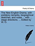 New English Drama, with Prefatory Remarks, Biographical Sketches, and Notes with Stage Directions Edited by W O N/A 9781241344498 Front Cover